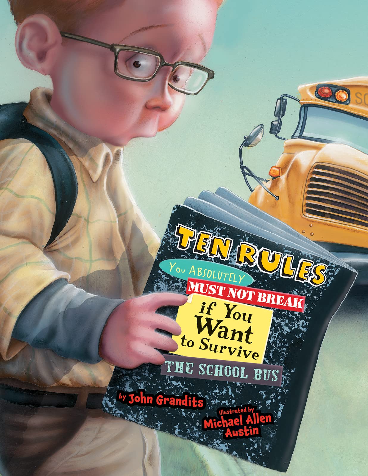 Ten Rules You Absolutely Must Not Break If You Want to Survive the School Bus: A Funny and Heartwarming Picture Book About Brothers and the First Day of School