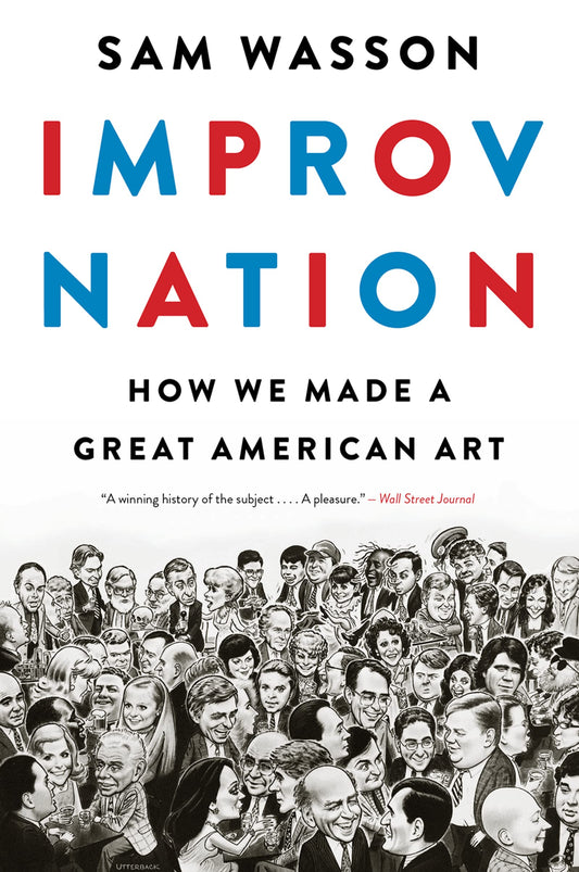 Improv Nation: How We Made a Great American Art - 283