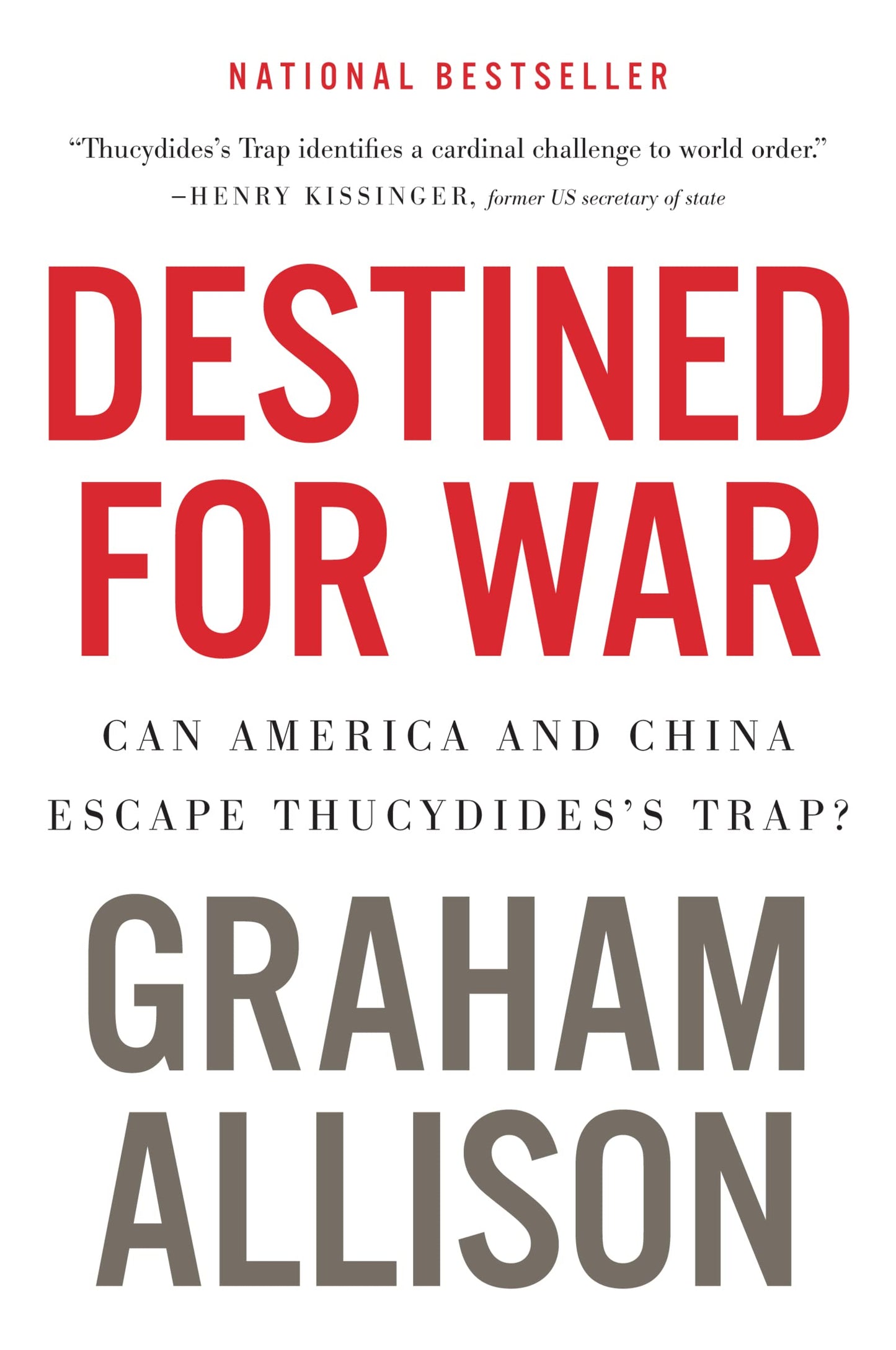 Destined For War: Can America and China Escape Thucydides's Trap? ― A NYT Bestselling Study on Rising Powers and Catastrophic Conflict