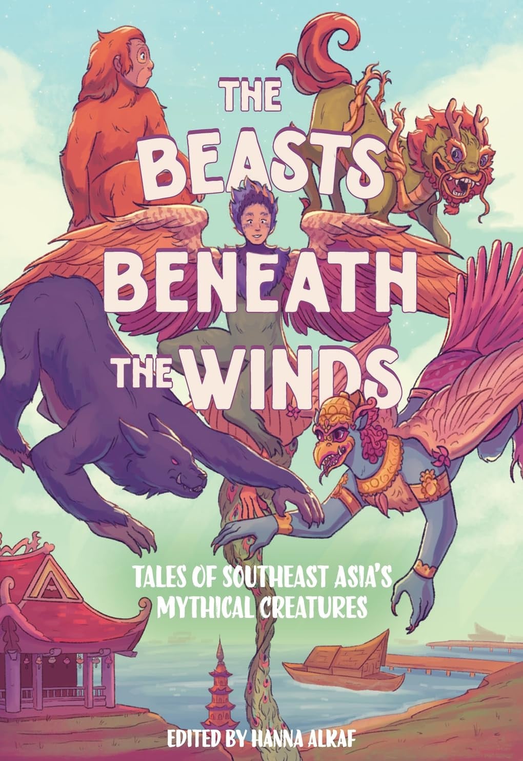 The Beasts Beneath the Winds Tales of Southeast Asia's Mythical Creatures