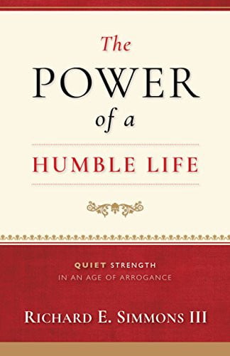 The Power of a Humble Life Quiet Strength in an Age of Arrogance