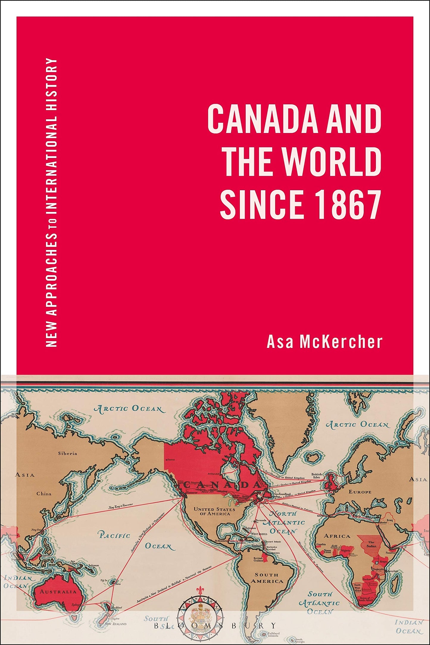 Canada and the World since 1867 (New Approaches to International History) - 3938