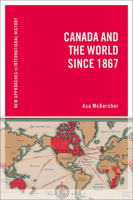 Canada and the World since 1867 (New Approaches to International History) - 3938