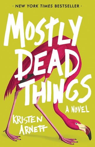 Mostly dead things: a novel