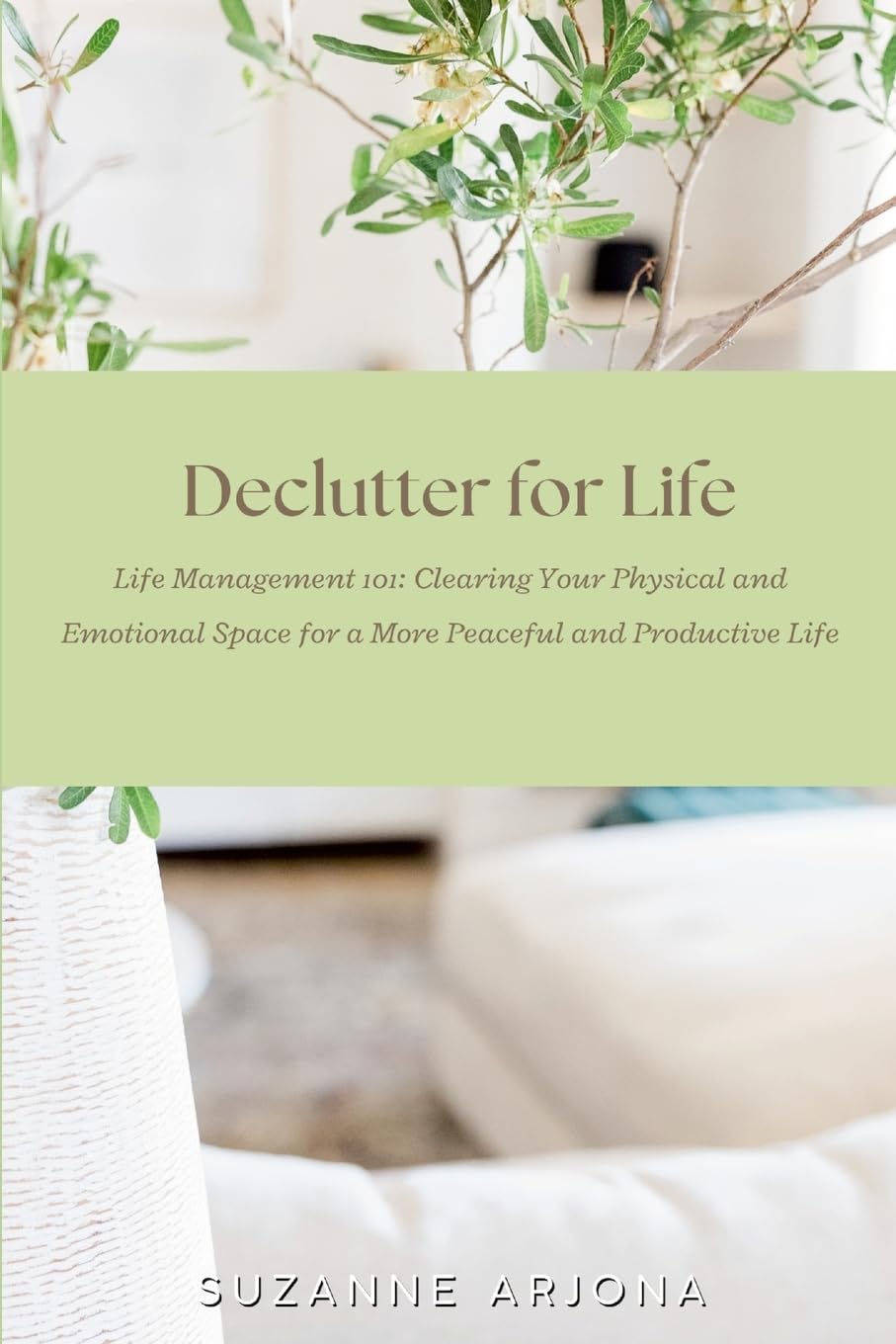Declutter For Life: Life Management 101: Clearing Your Physical and Emotional Space