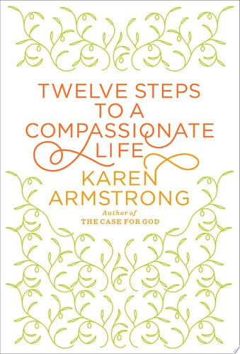 Twelve steps to a compassionate life