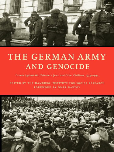 The German Army and genocide : crimes against war prisoners, Jews, and other civilians in the East, 1939-1944