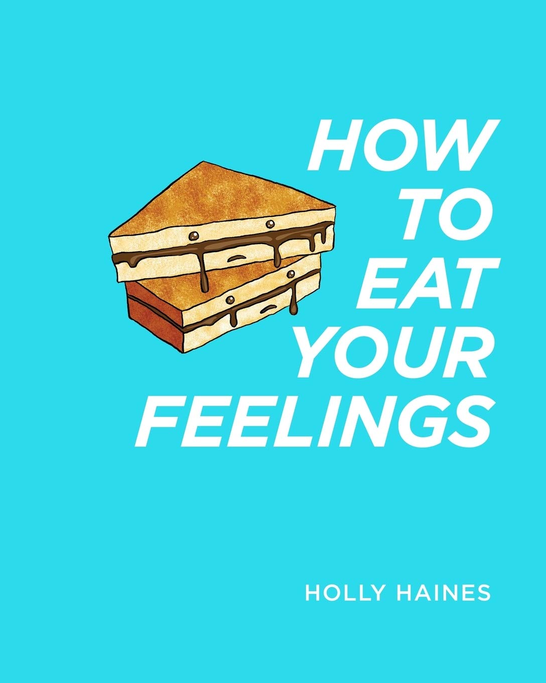 How to Eat Your Feelings: One food lover's journey through life, using cooking as a form of meditation.