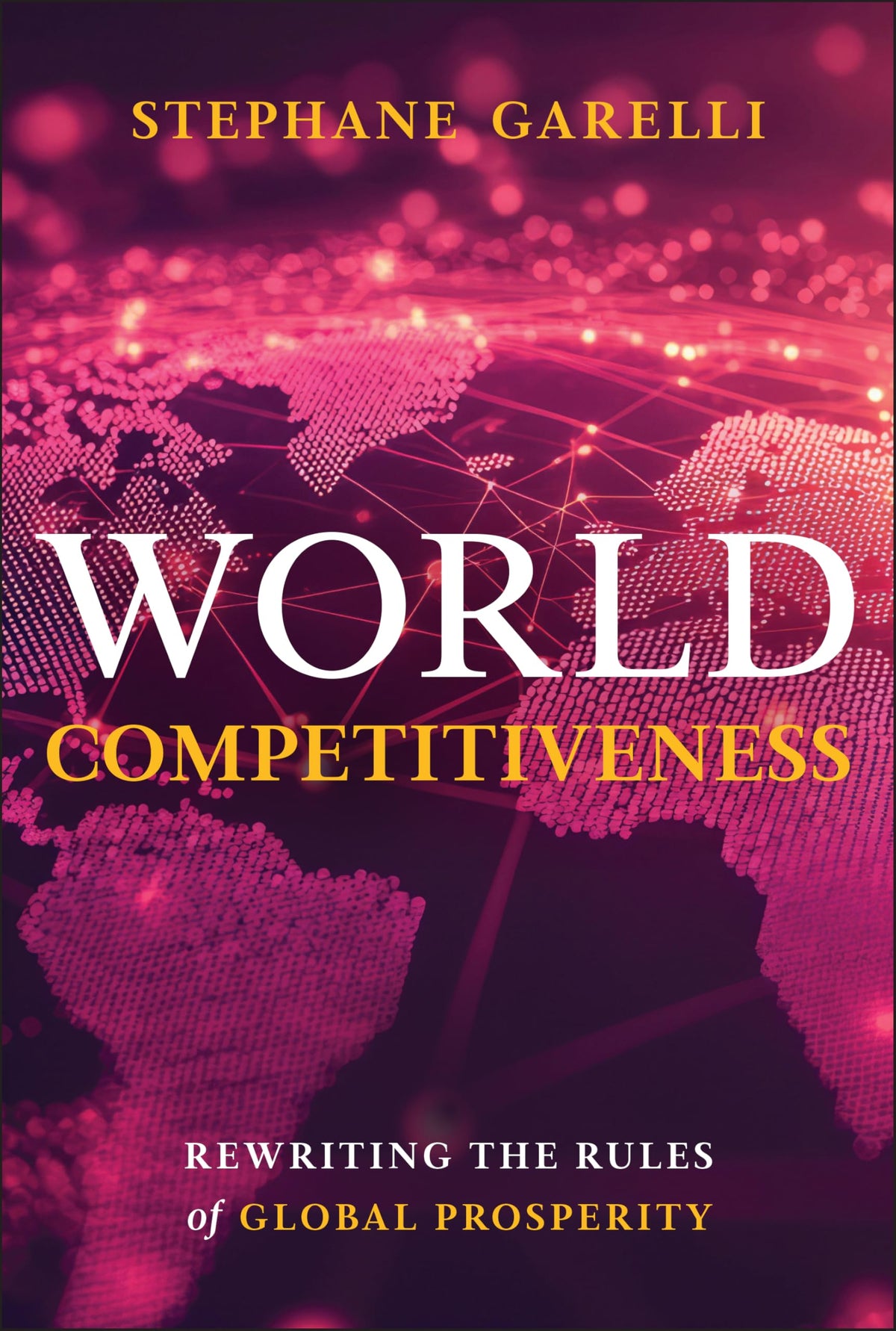World Competitiveness: Rewriting the Rules of Global Prosperity