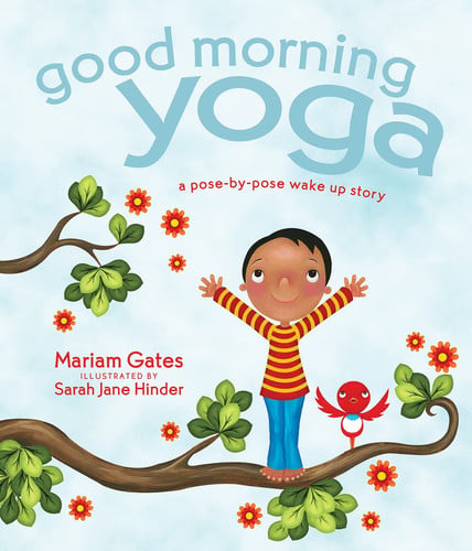 Good Morning Yoga A Pose-by-Pose Wake Up Story