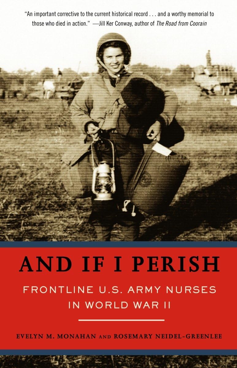 And If I Perish: Frontline U.S. Army Nurses in World War II - 4852