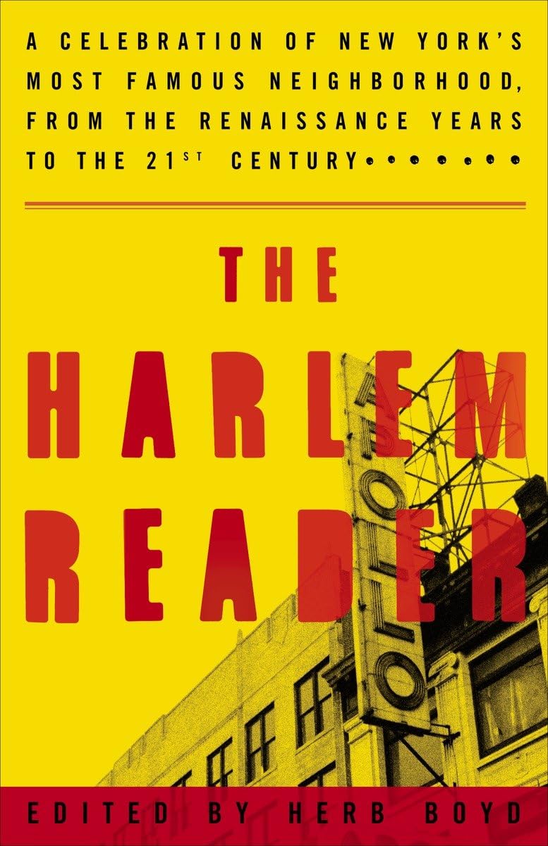The Harlem Reader: A Celebration of New York's Most Famous Neighborhood, from the Renaissance Yearsto the 21st Century