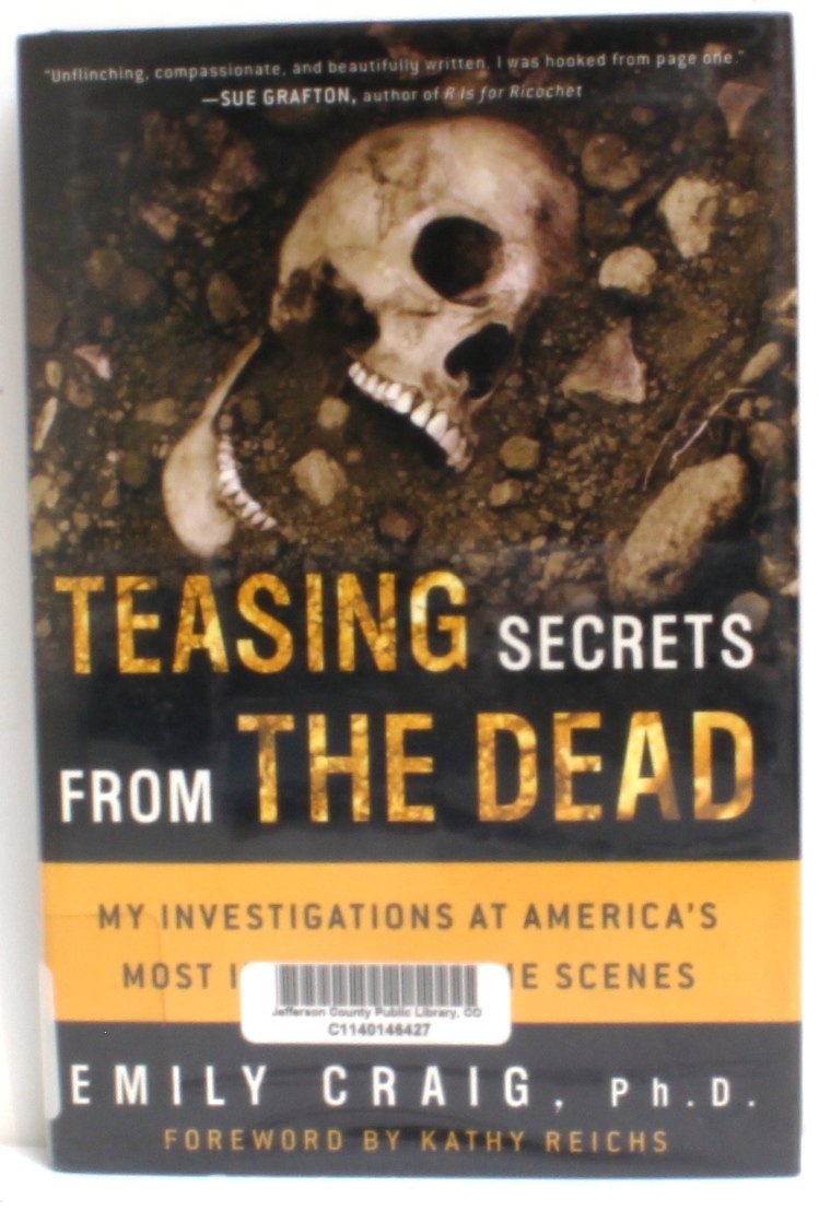 Teasing Secrets from the Dead: My Investigations at America's Most Infamous Crime Scenes