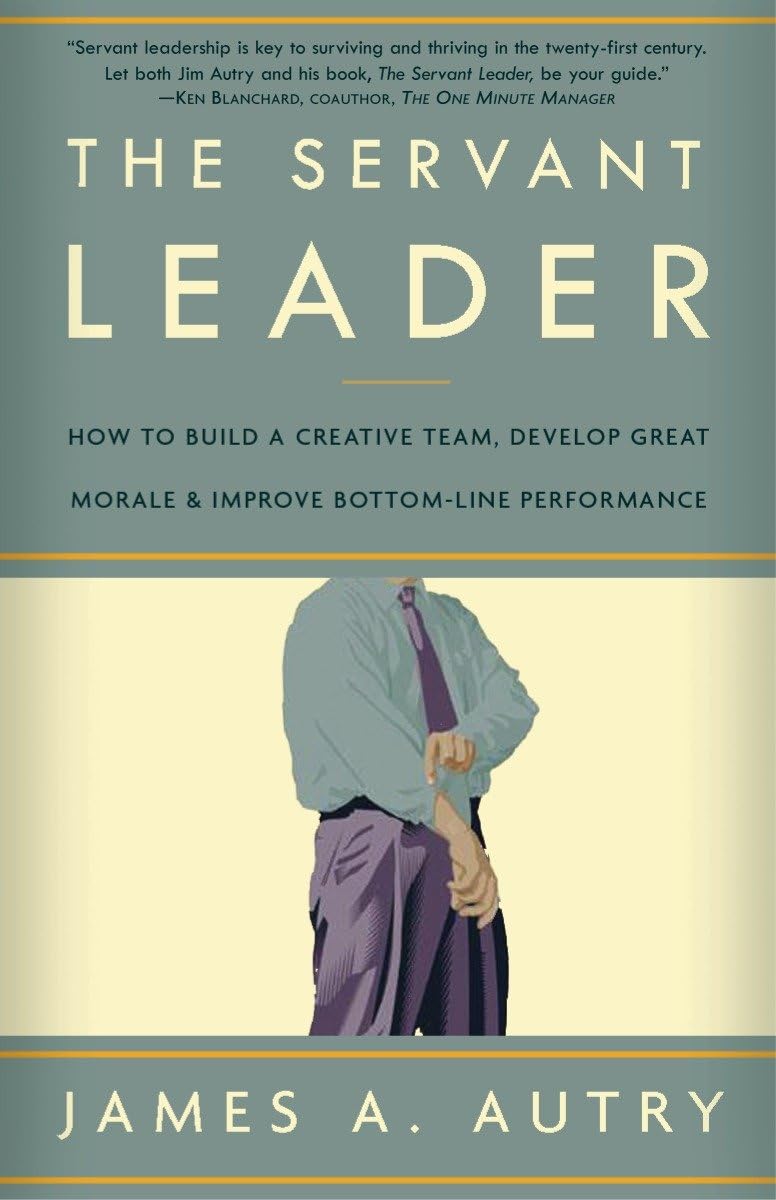 The Servant Leader: How to Build a Creative Team, Develop Great Morale, and Improve Bottom-Line Performance - 5915