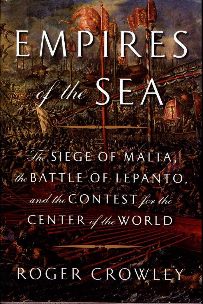 Empires of the Sea: The Siege of Malta, the Battle of Lepanto, and the Contest for the Center of the World - 3591