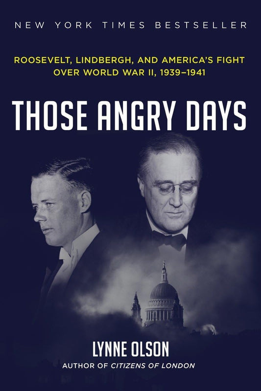 Those Angry Days: Roosevelt, Lindbergh, and America's Fight Over World War II, 1939-1941 - 7289