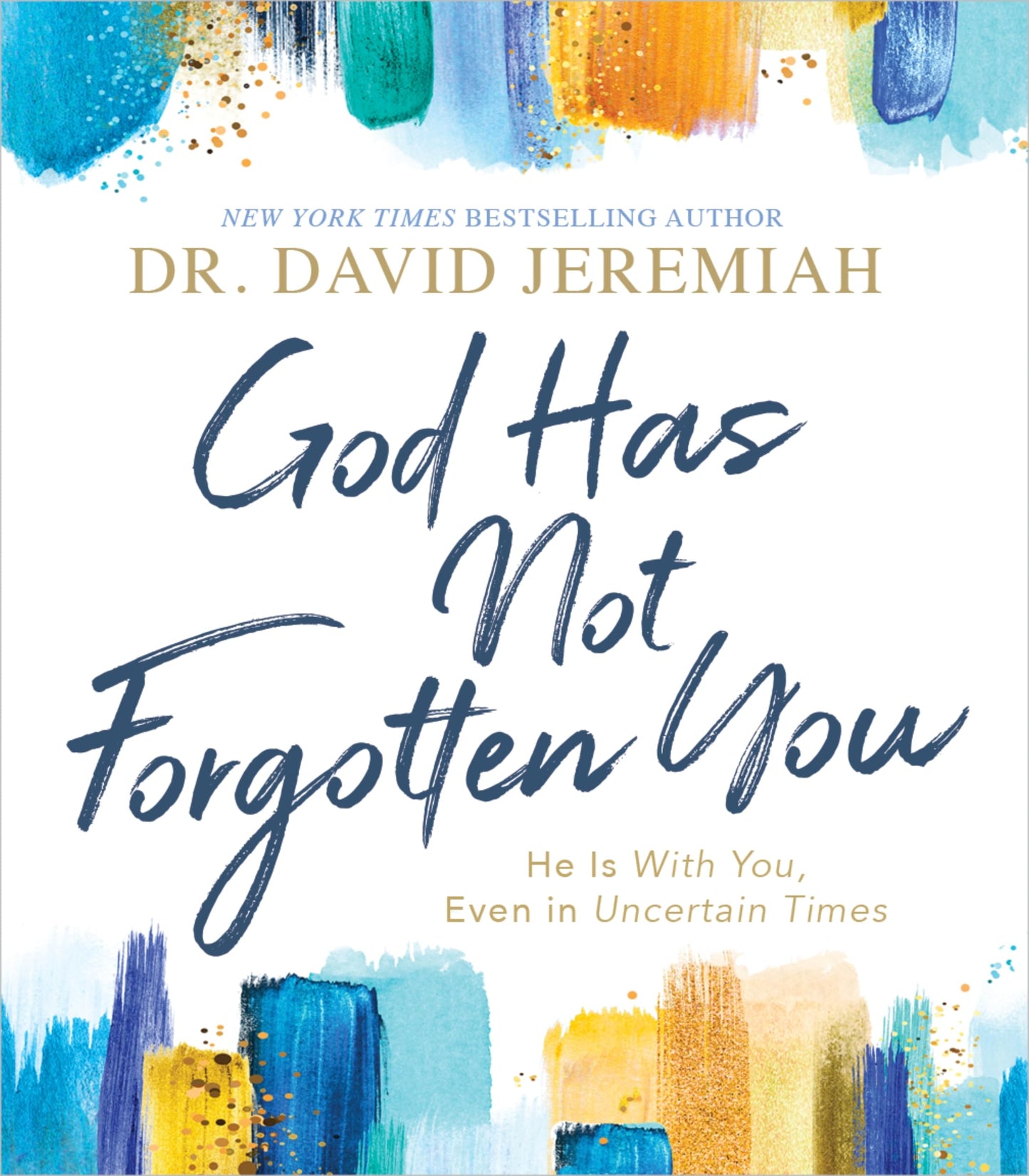 God Has Not Forgotten You: He Is with You, Even in Uncertain Times - 2466