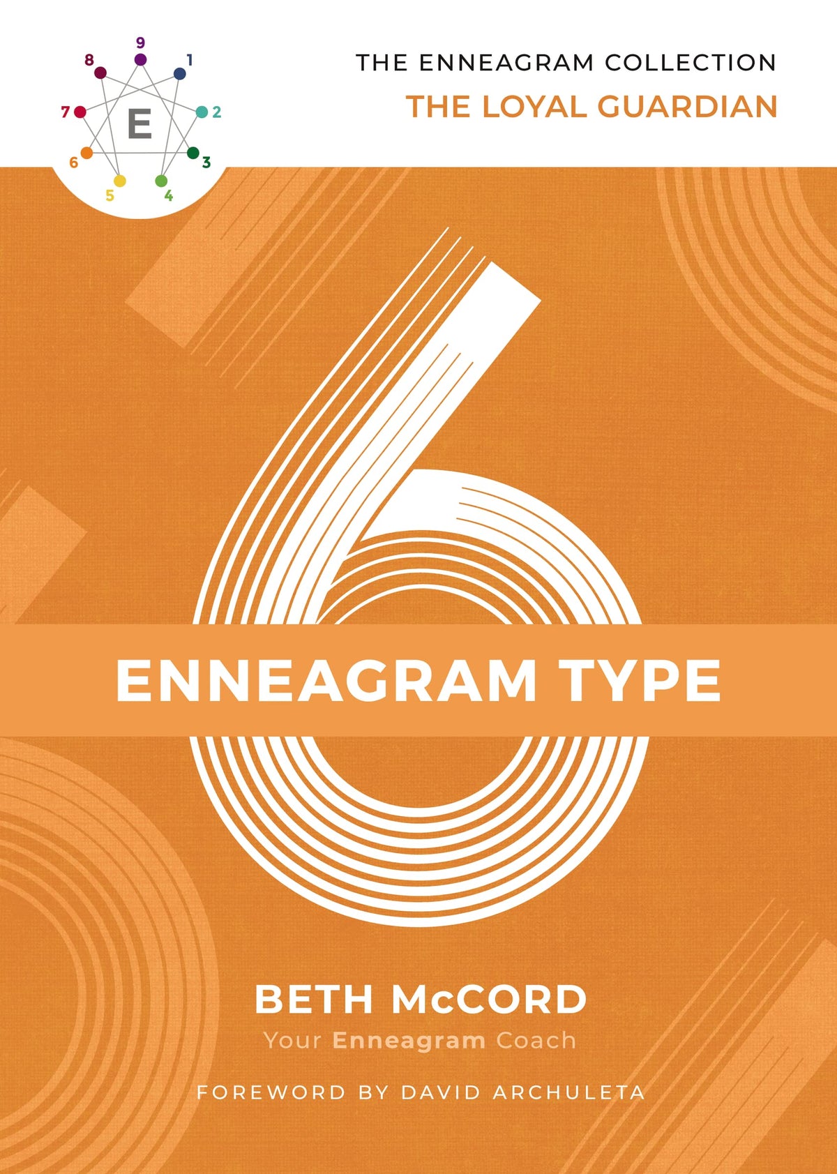 The Enneagram Type 6: The Loyal Guardian (The Enneagram Collection)