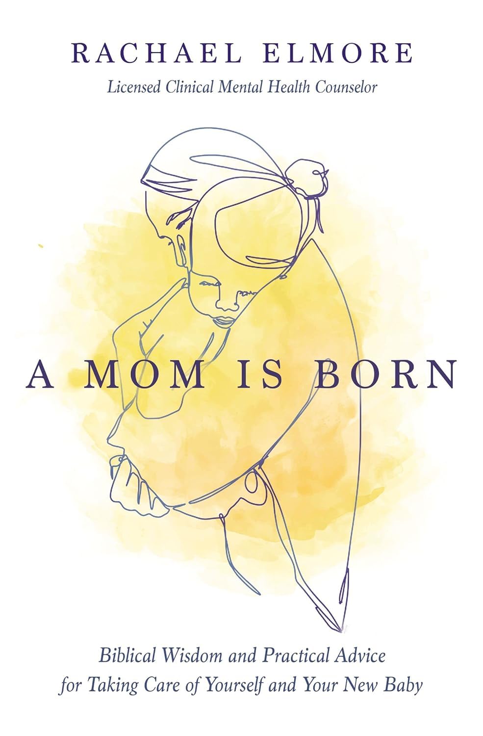 A Mom Is Born: Biblical Wisdom and Practical Advice for Taking Care of Yourself and Your New Baby – The Perfect Christian Baby Shower Gift or Postpartum Gift for New and Expectant Mothers