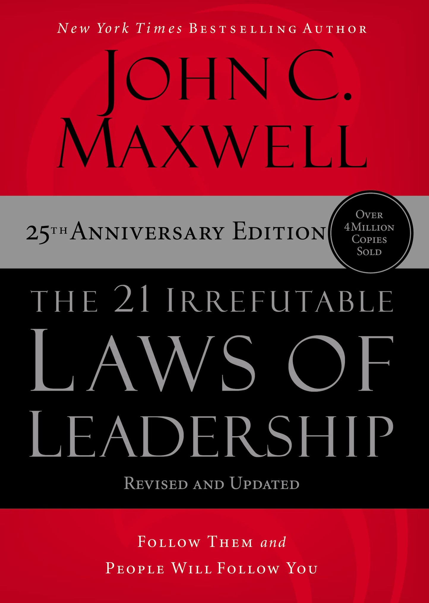 The 21 Irrefutable Laws of Leadership: Follow Them and People Will Follow You (International Edition)