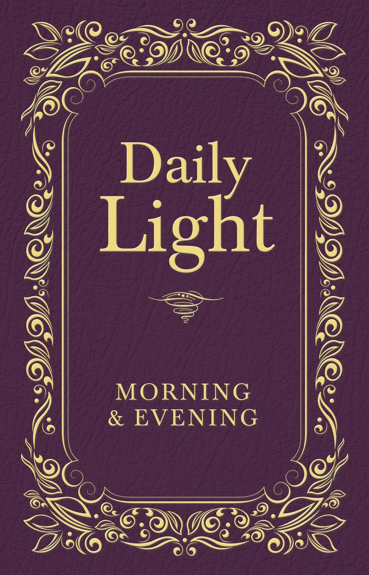 Daily Light: Morning and Evening Devotional: Daily Guidance from God's Word (A 365-Day Devotional)