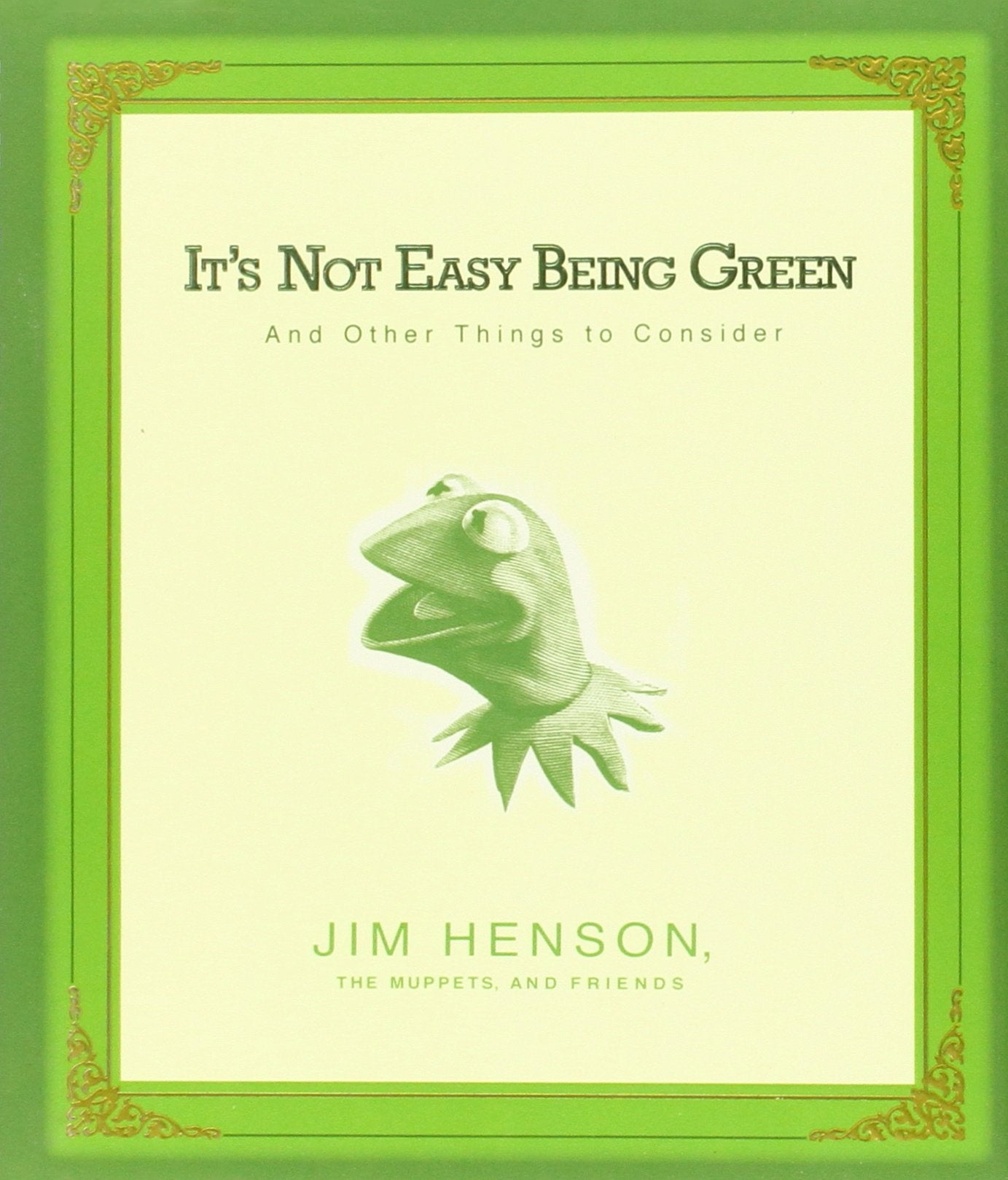 IT'S NOT EASY BEING GREEN: AND O