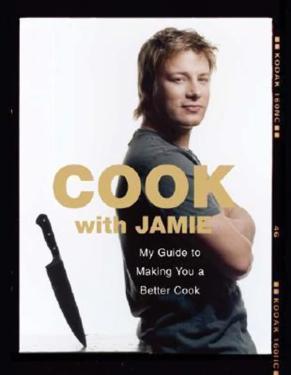 Cook with Jamie: My Guide to Making You a Better Cook