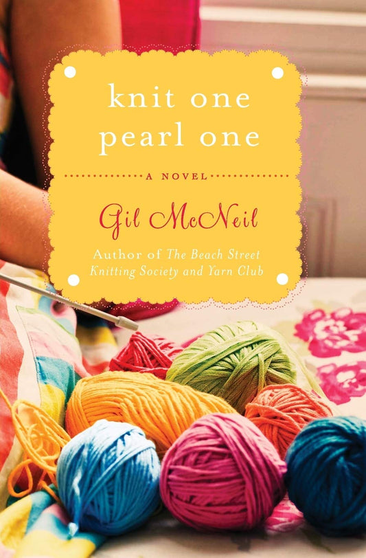 Knit One Pearl One: A Beach Street Knitting Society Novel - 9168