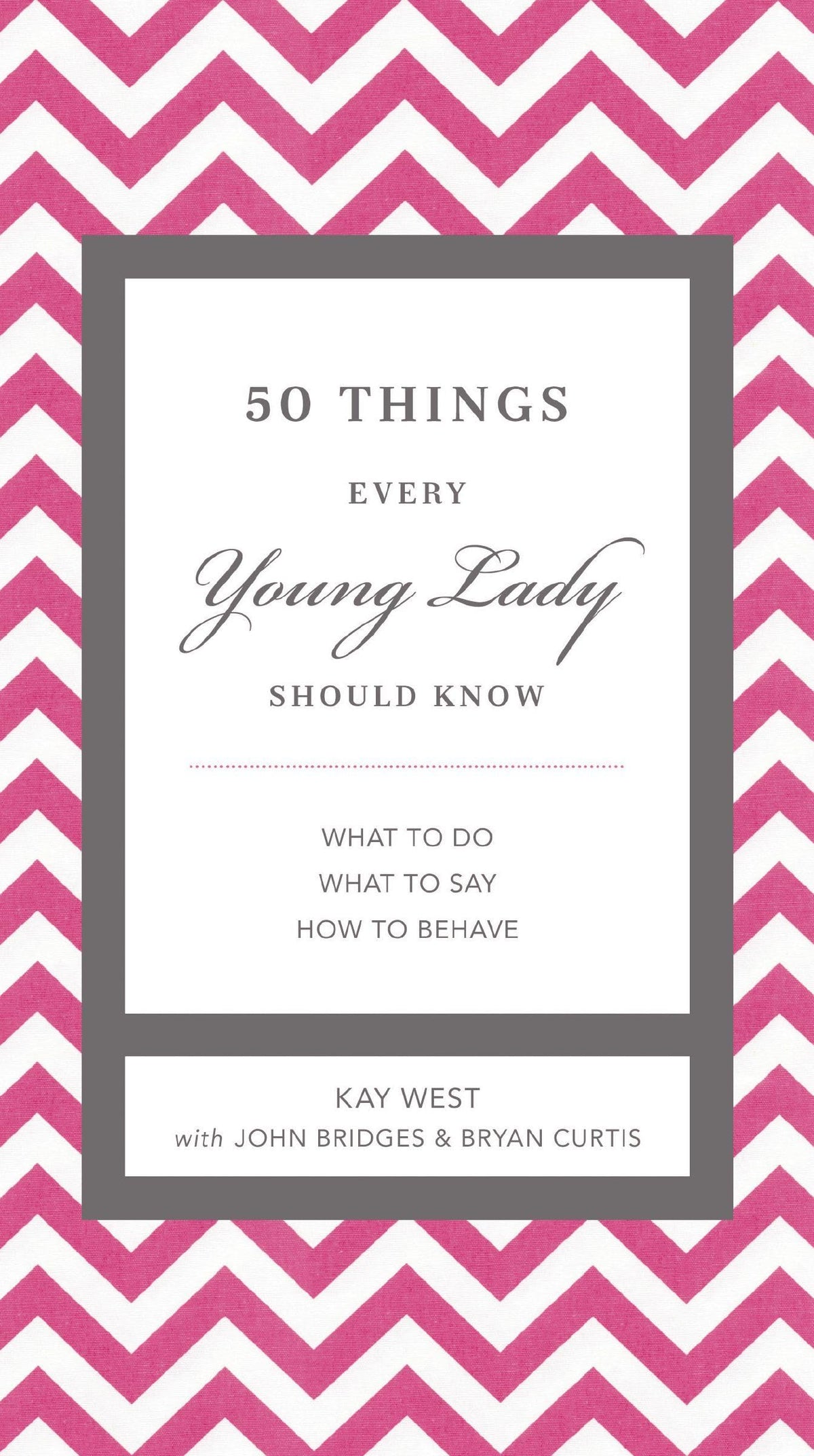 50 Things Every Young Lady Should Know: What to Do, What to Say, and How to Behave (The GentleManners Series)