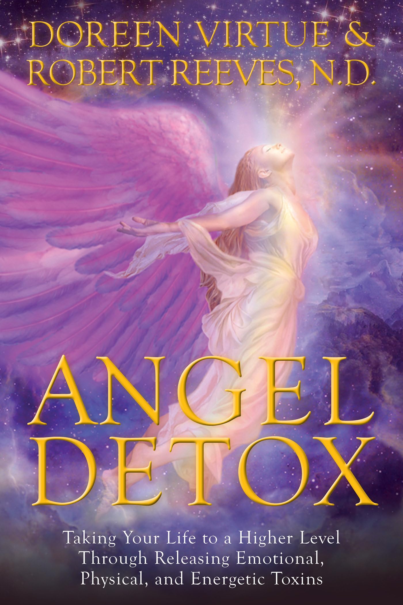 Angel Detox: Taking Your Life to a Higher Level Through Releasing Emotional, Physical, and Energetic Toxins - 1083