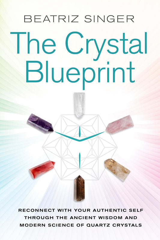 Crystal Blueprint: Reconnect with Your Authentic Self Through the Ancient Wisdom and Modern Science of Quartz Crystals - 5896