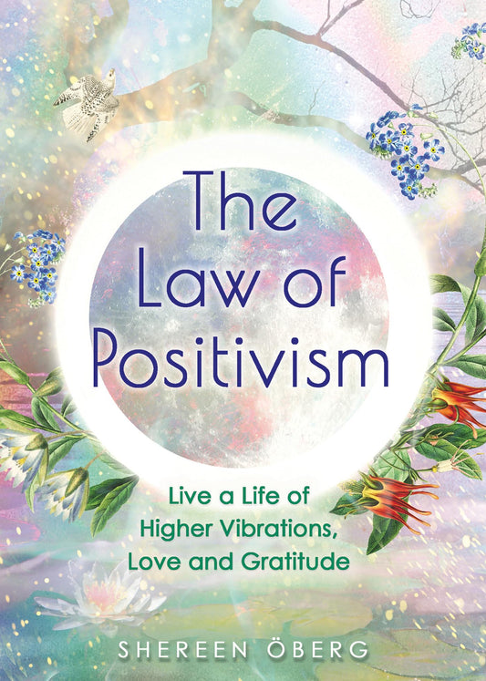 The Law of Positivism: Live a Life of Higher Vibrations, Love and Gratitude - 8846