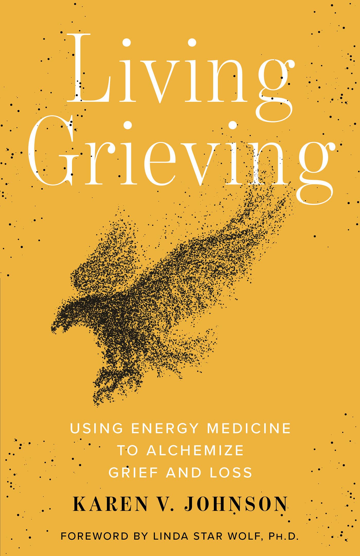 Living Grieving: Using Energy Medicine to Alchemize Grief and Loss - 9450