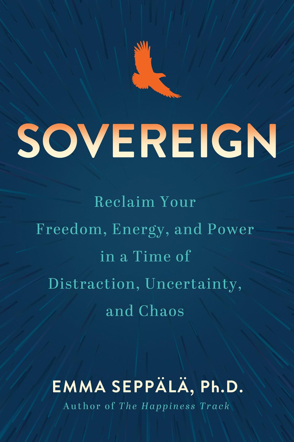 Sovereign: Reclaim Your Freedom, Energy, and Power in a Time of Distraction, Uncertainty, and Chaos