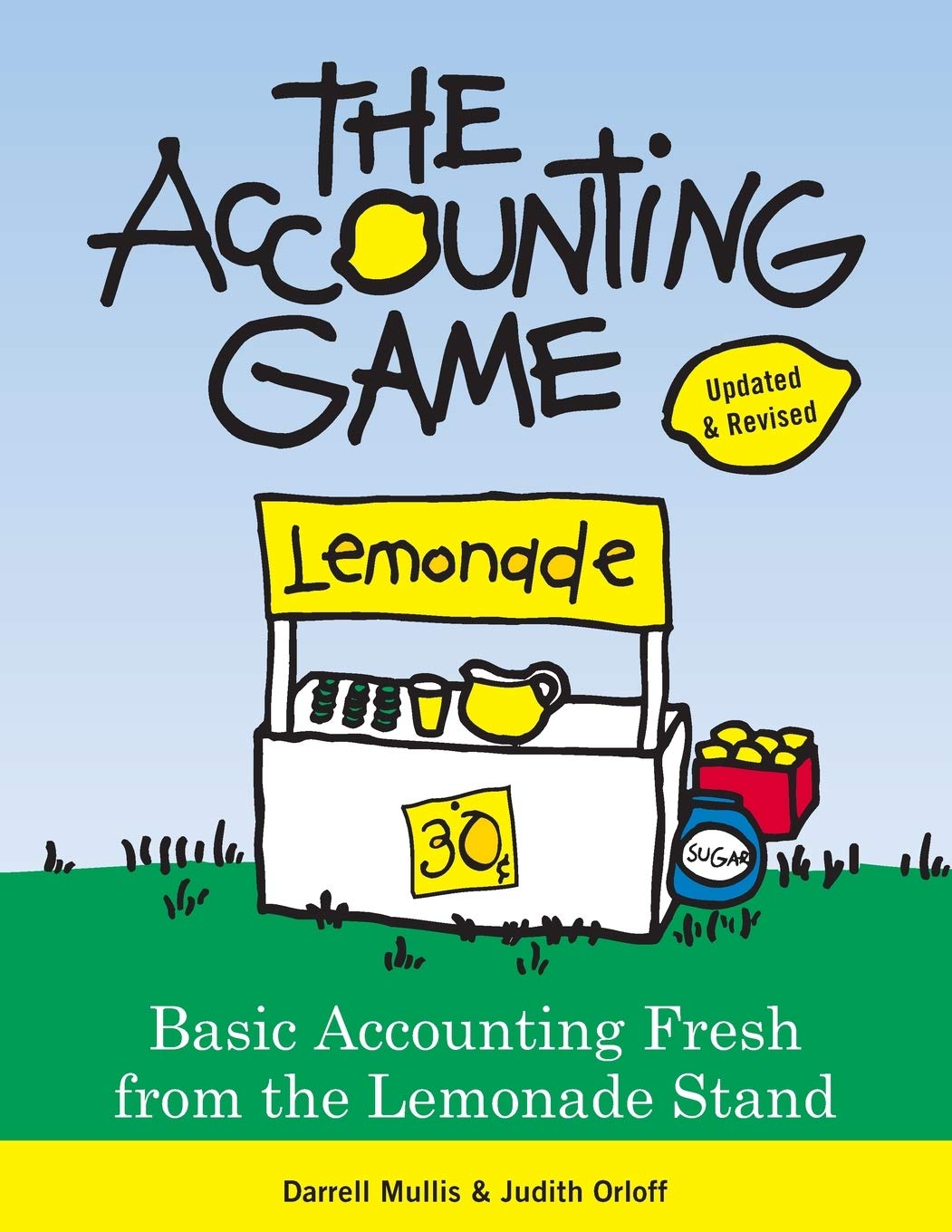 The Accounting Game: Learn the Basics of Financial Accounting - As Easy as Running a Lemonade Stand (Basics for Entrepreneurs and Small Business Owners) - 3828