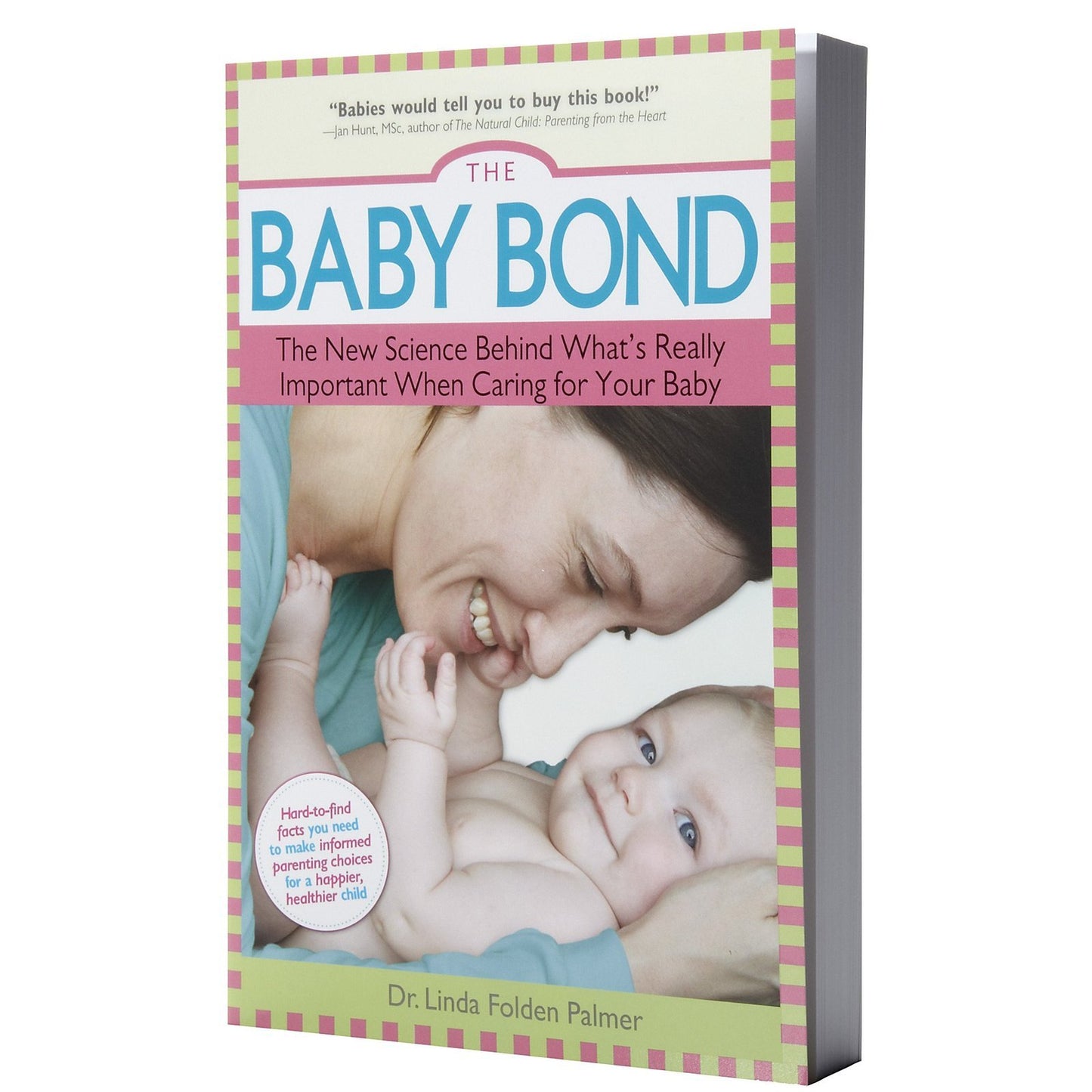 The Baby Bond: The New Science Behind What's Really Important When Caring for Your Baby