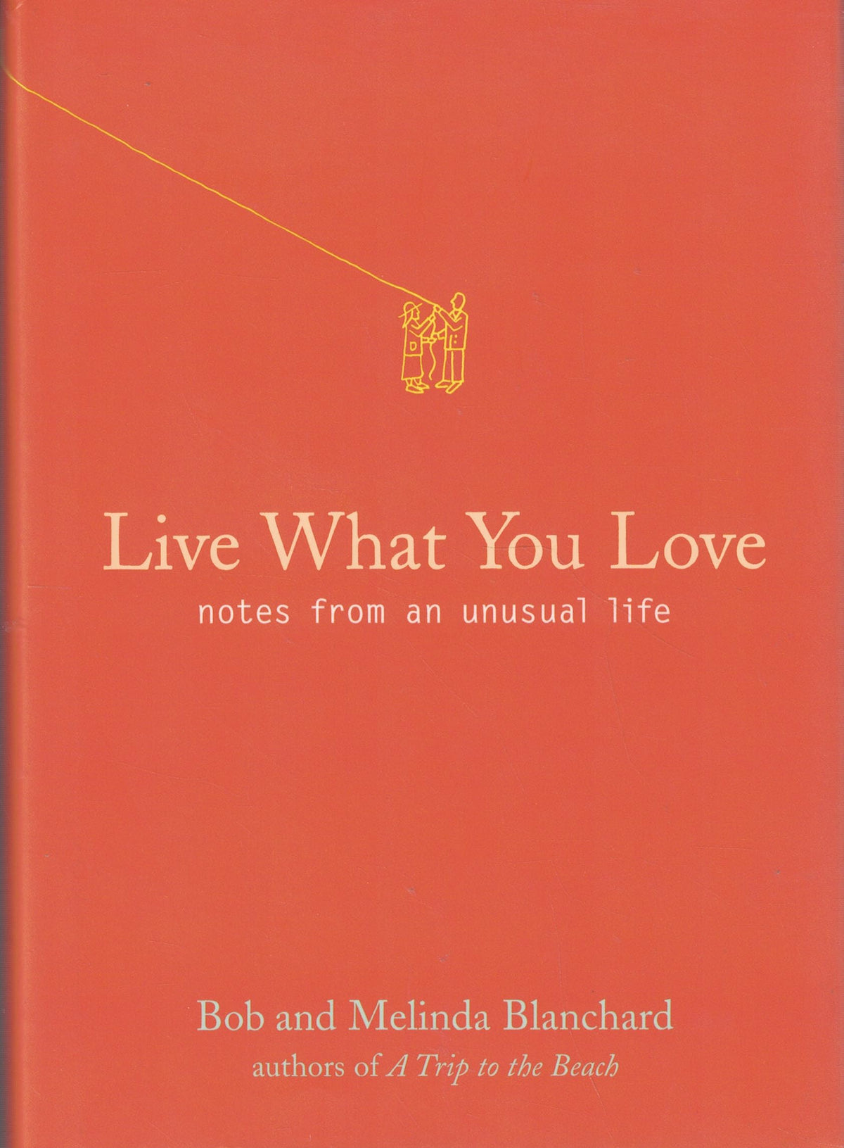 Live What You Love: Notes From An Unusual Life