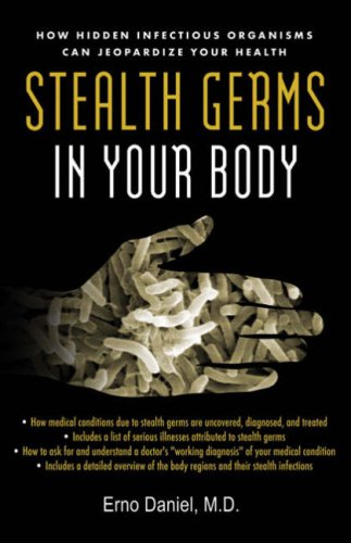 Stealth Germs in Your Body: How Hidden Infectious Organisms Can Jeopardize Your Health