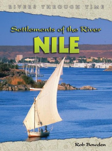 Settlements of the River Nile (Rivers Through Time)