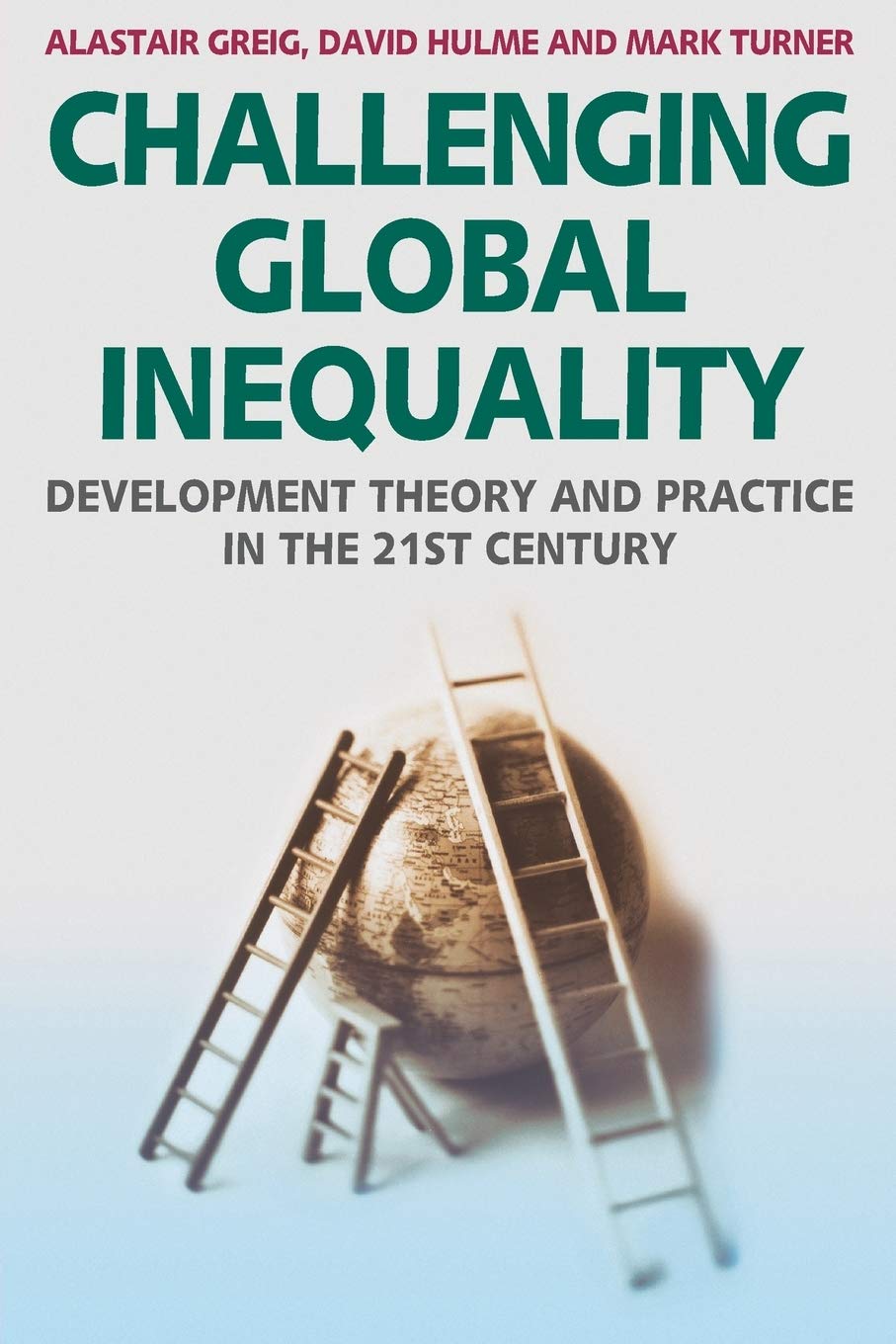 Challenging Global Inequality: Development Theory and Practice in the 21st Century