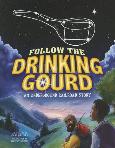 Follow the Drinking Gourd: An Underground Railroad Story (Night Sky Stories)