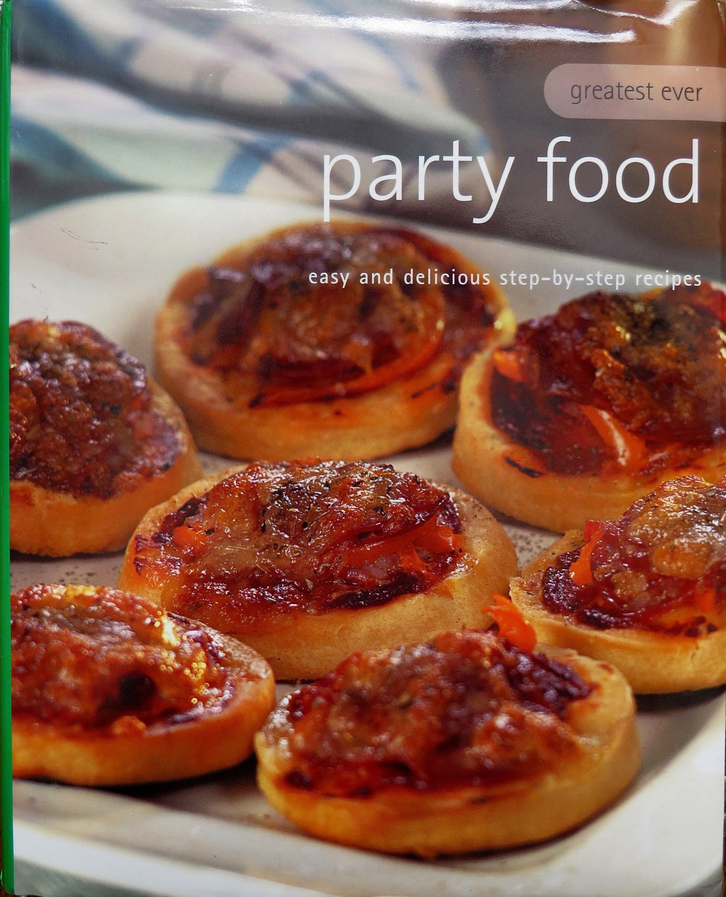 Party Food (Greatest Ever, Easy and Delicious Step-by-Step Recipes)