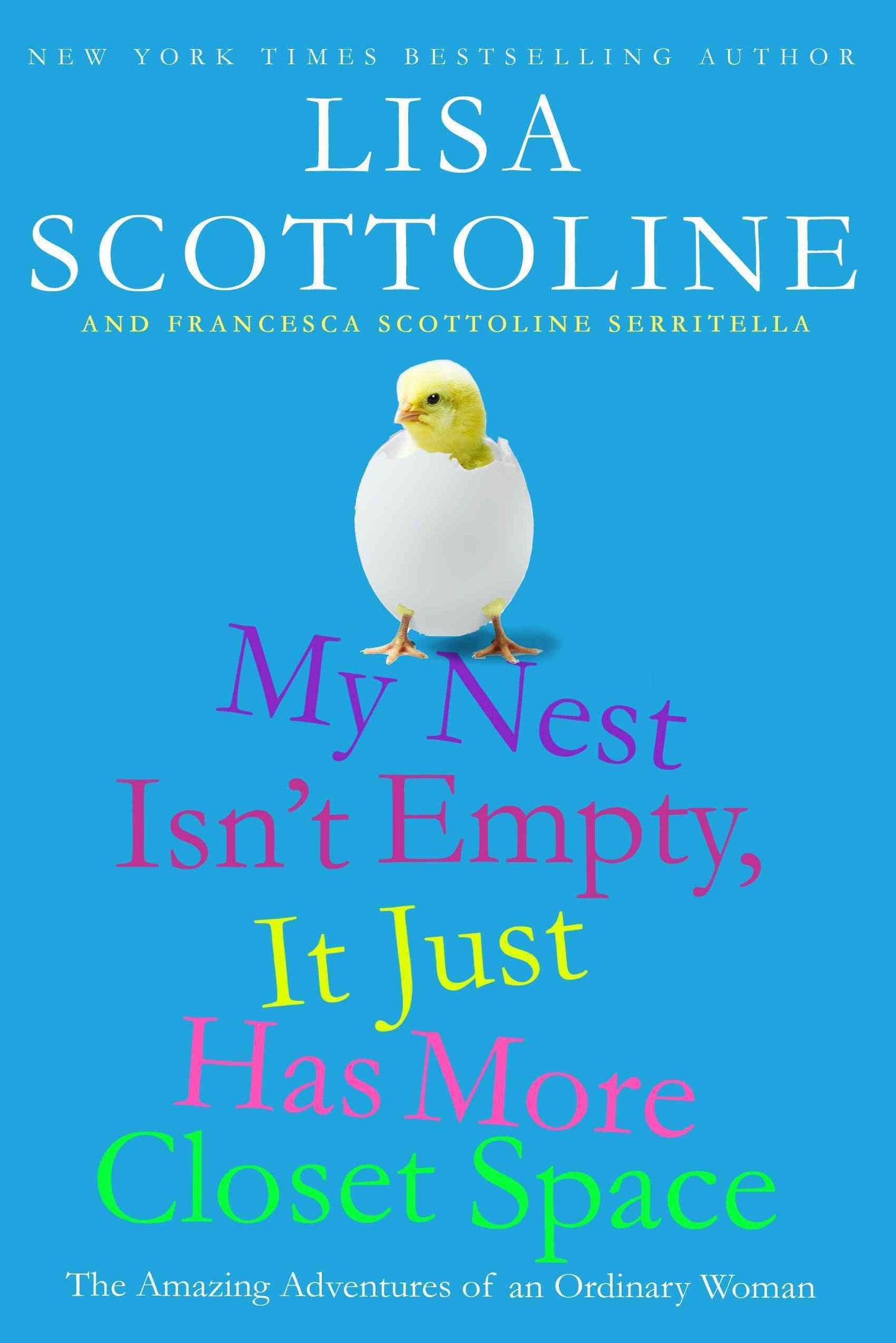 My Nest Isn't Empty, It Just Has More Closet Space: The Amazing Adventures of an Ordinary Woman