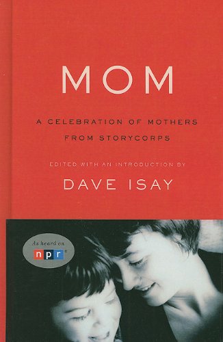Mom: A Celebration of Mothers from Storycorps (Thorndike Press Large Print Nonfiction Series)