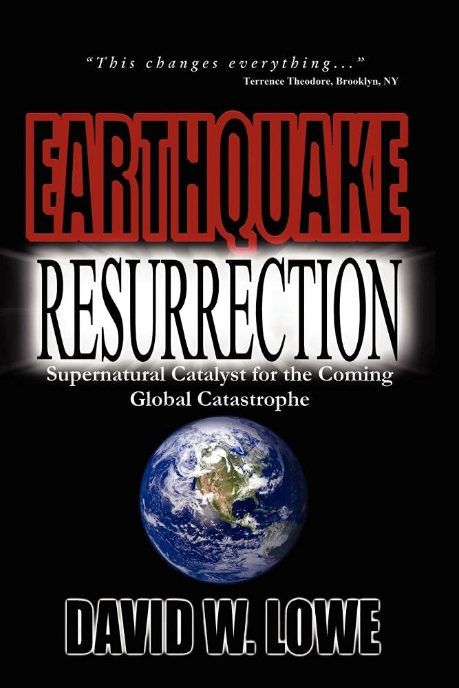 Earthquake Resurrection: Supernatural Catalyst for the Coming Global Catastrophe