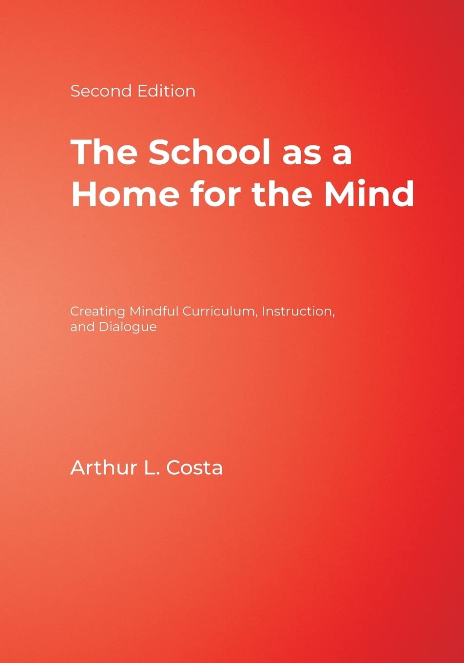 The School as a Home for the Mind: Creating Mindful Curriculum, Instruction, and Dialogue