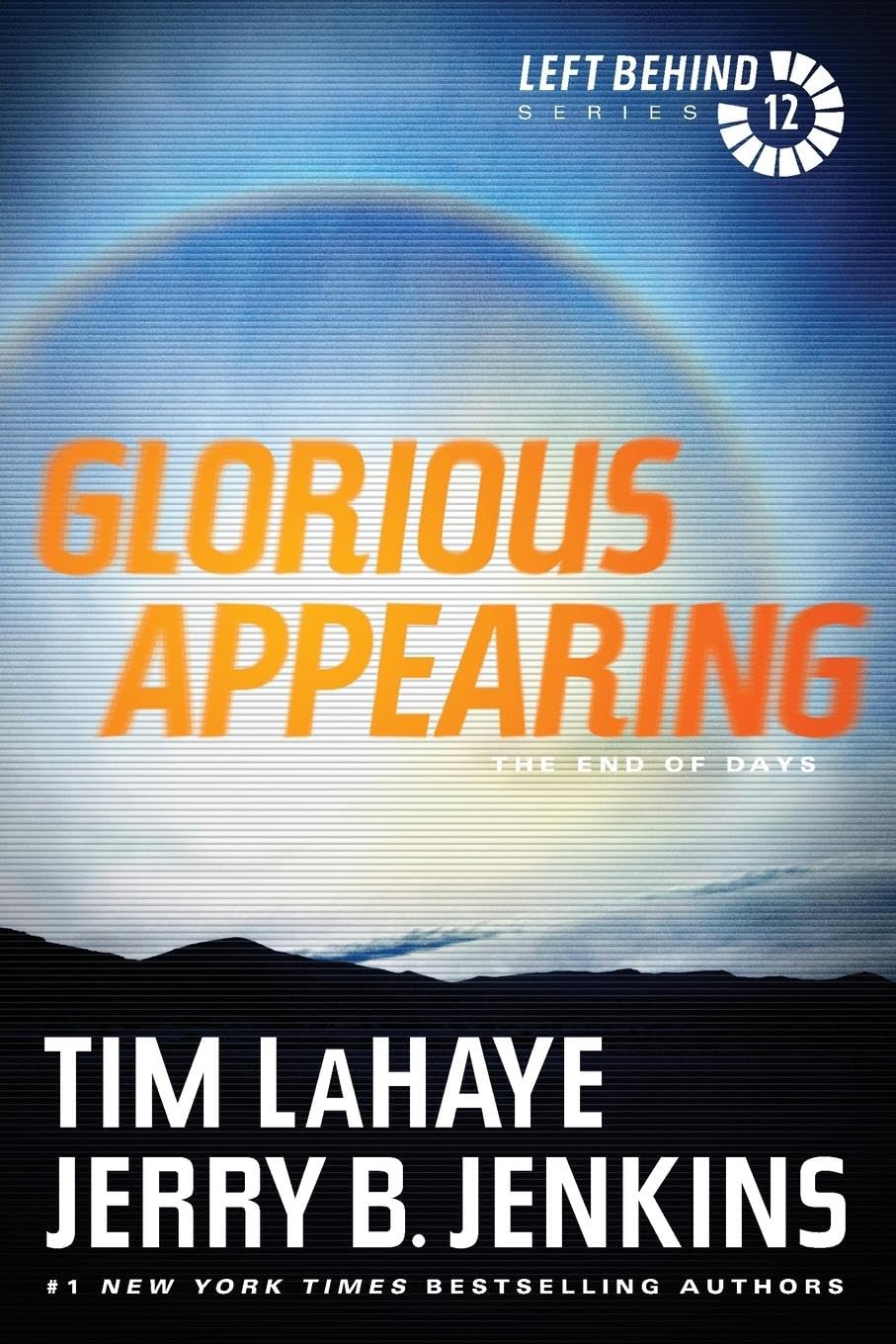 Glorious Appearing: The End of Days (Left Behind Series Volume 12) The Final Book in the Apocalyptic Christian Fiction Thriller and Suspense Series About the End Times