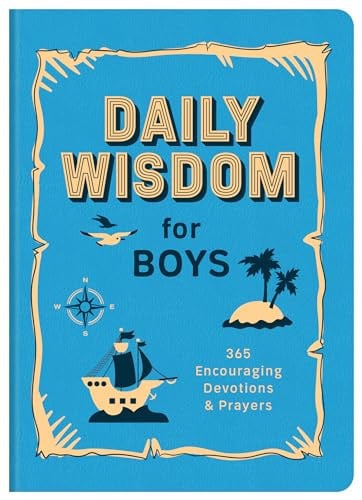 Daily Wisdom for Boys 365 Encouraging Devotions and Prayers