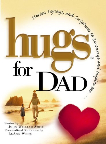 Hugs for Dad: Stories, Sayings, and Scriptures to Encourage and Inspire (Hugs Series)
