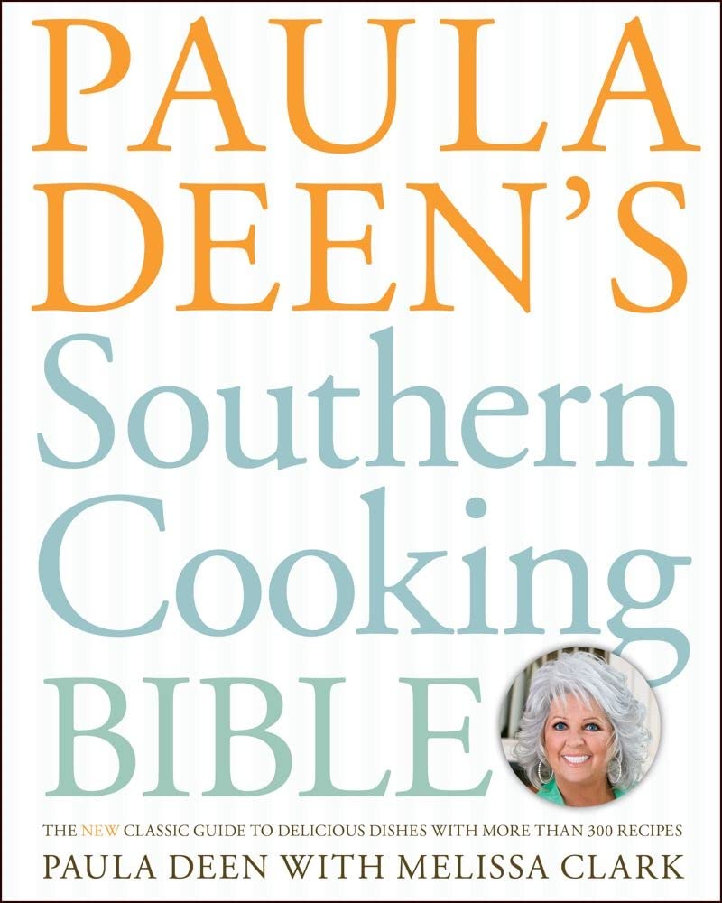 Paula Deen's Southern Cooking Bible: The New Classic Guide to Delicious Dishes with More Than 300 Recipes (A Cookbook Bestseller) - 4827